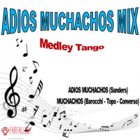 ADIOS MUCHACHOS MIX (Medley Tango)